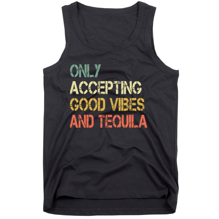 Only Accepting Good Vibes And Tequila Funny Tank Top