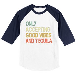 Only Accepting Good Vibes And Tequila Funny Baseball Sleeve Shirt