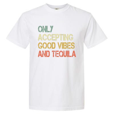 Only Accepting Good Vibes And Tequila Funny Garment-Dyed Heavyweight T-Shirt