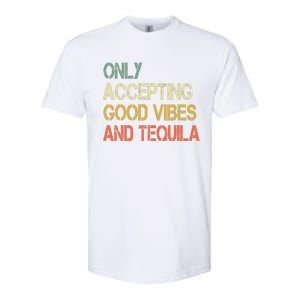 Only Accepting Good Vibes And Tequila Funny Softstyle CVC T-Shirt