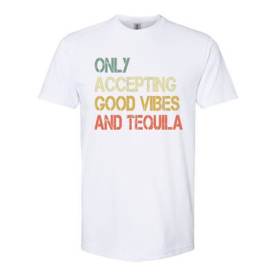 Only Accepting Good Vibes And Tequila Funny Softstyle CVC T-Shirt