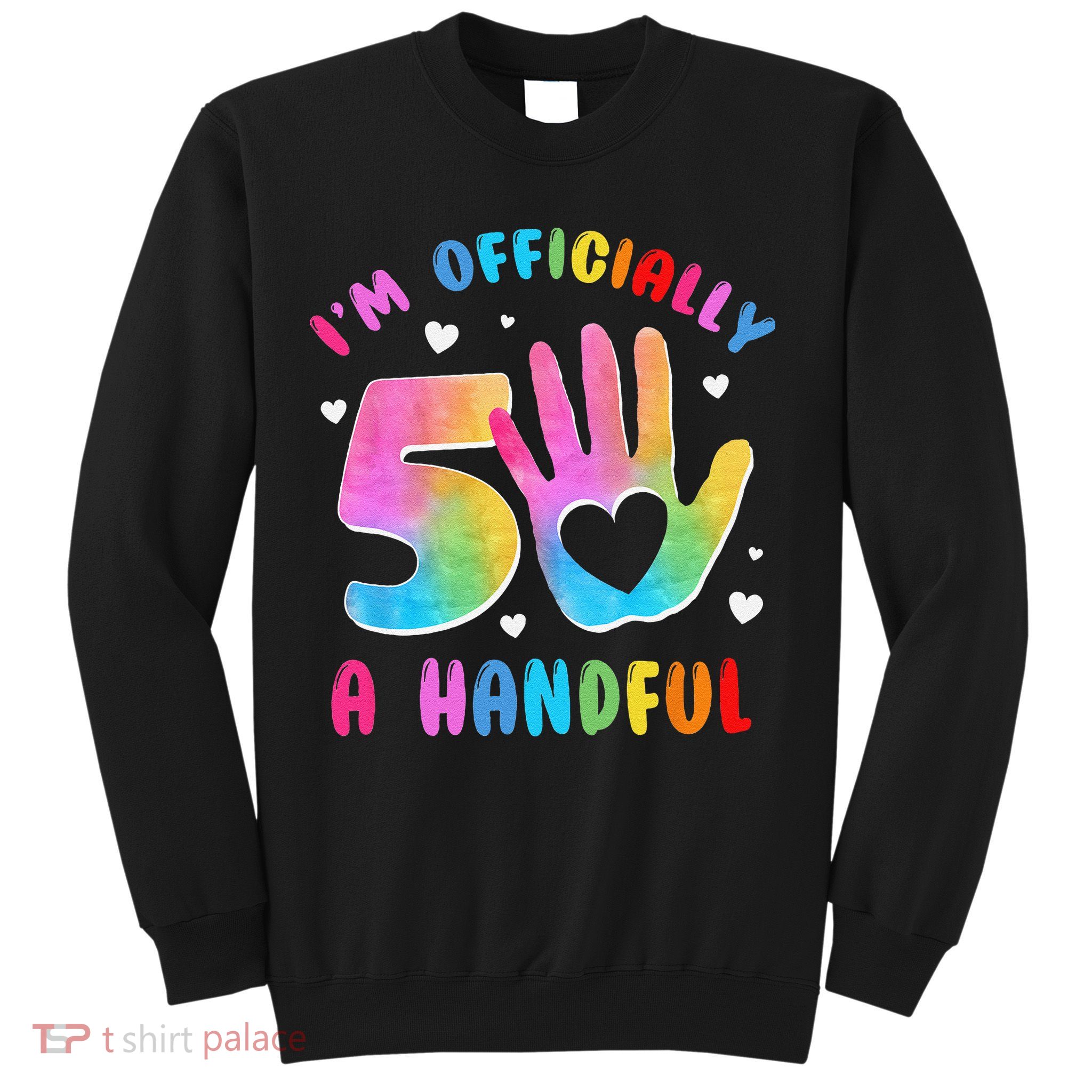 Officially A Handful 5 Im 5 Years Old 5th Birthday Sweatshirt