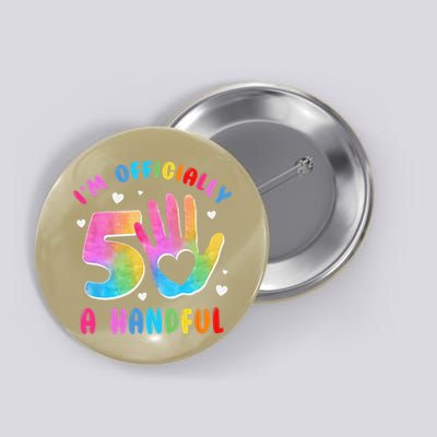 Officially A Handful 5 Im 5 Years Old 5th Birthday Button
