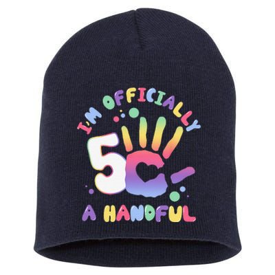 Officially A Handful 5 Im Five Years Old Funny Birthday Short Acrylic Beanie