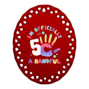 Officially A Handful 5 Im Five Years Old Funny Birthday Ceramic Oval Ornament