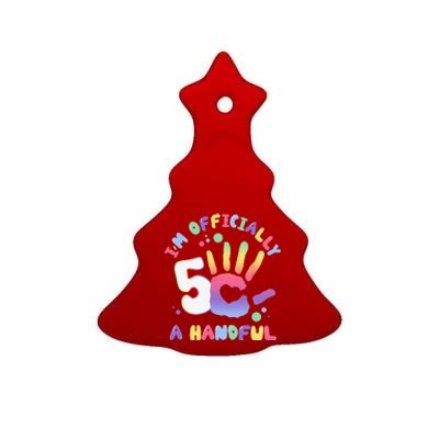 Officially A Handful 5 Im Five Years Old Funny Birthday Ceramic Tree Ornament