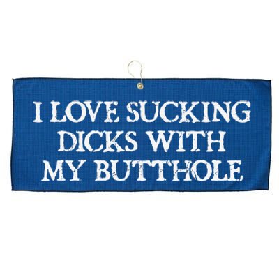 Offensive Adult Humour I Love Sucking Dicks With My Butthole Large Microfiber Waffle Golf Towel