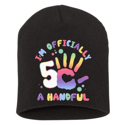 Officially A Handful 5 I'm Five Years Old Funny Birthday Short Acrylic Beanie