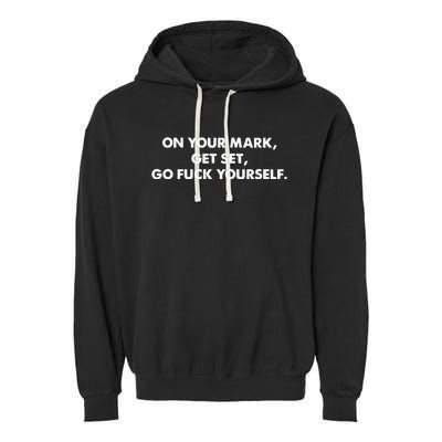 Offensive Adult Humor Go Fuck Yourself Garment-Dyed Fleece Hoodie