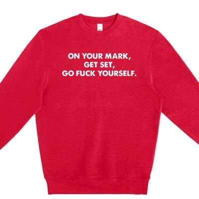 Offensive Adult Humor Go Fuck Yourself Premium Crewneck Sweatshirt