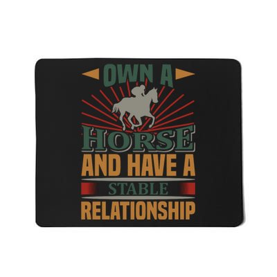 Own A Horse And Have A Stable Relationship Mousepad