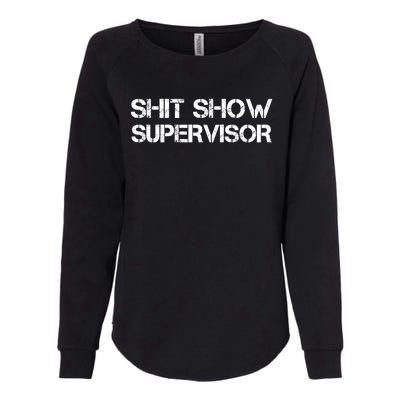 Offensive Adult Humor Shit Show Supervisor Cool Womens California Wash Sweatshirt