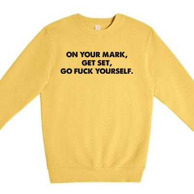 Offensive Adult Humor Go Fuck Yourself Premium Crewneck Sweatshirt