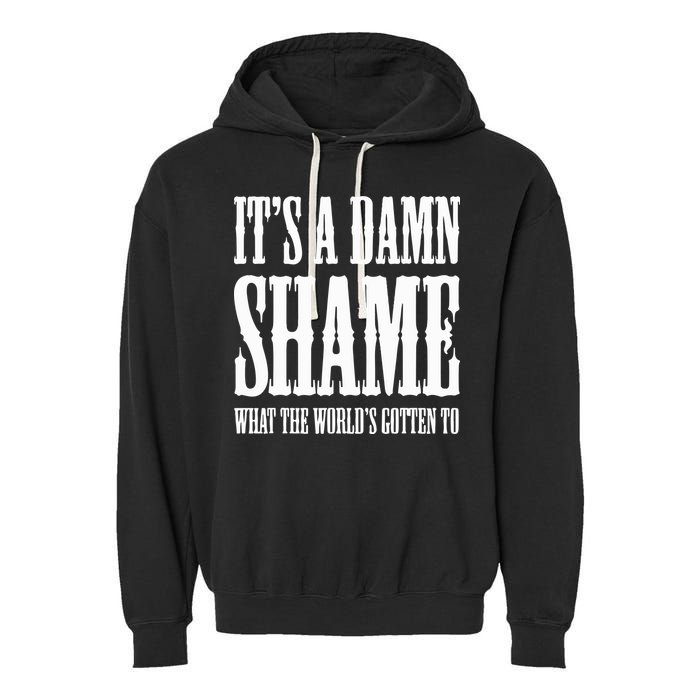Oliver Anthony Its A Damn Shame What The Worlds Gotten To Garment-Dyed Fleece Hoodie