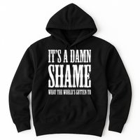 Oliver Anthony Its A Damn Shame What The Worlds Gotten To Hoodie