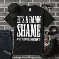 Oliver Anthony Its A Damn Shame What The Worlds Gotten To Tall T-Shirt