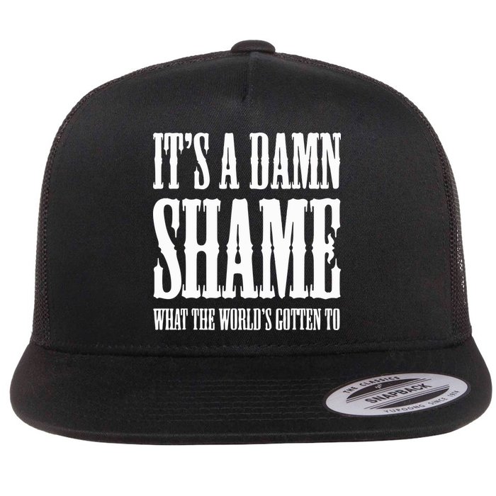 Oliver Anthony Its A Damn Shame What The Worlds Gotten To Flat Bill Trucker Hat
