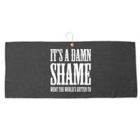 Oliver Anthony Its A Damn Shame What The Worlds Gotten To Large Microfiber Waffle Golf Towel
