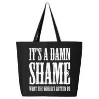 Oliver Anthony Its A Damn Shame What The Worlds Gotten To 25L Jumbo Tote