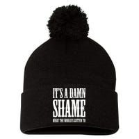 Oliver Anthony Its A Damn Shame What The Worlds Gotten To Pom Pom 12in Knit Beanie