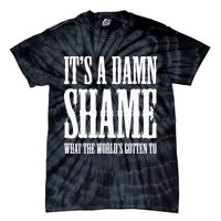 Oliver Anthony Its A Damn Shame What The Worlds Gotten To Tie-Dye T-Shirt