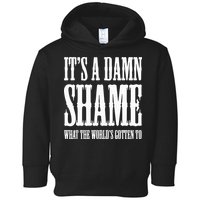 Oliver Anthony Its A Damn Shame What The Worlds Gotten To Toddler Hoodie