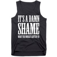Oliver Anthony Its A Damn Shame What The Worlds Gotten To Tank Top