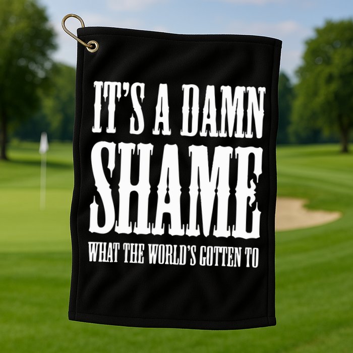Oliver Anthony Its A Damn Shame What The Worlds Gotten To Golf Towel