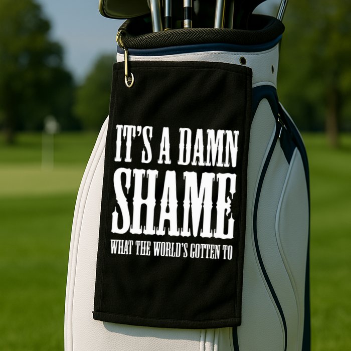 Oliver Anthony Its A Damn Shame What The Worlds Gotten To Golf Towel