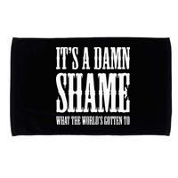 Oliver Anthony Its A Damn Shame What The Worlds Gotten To Microfiber Hand Towel