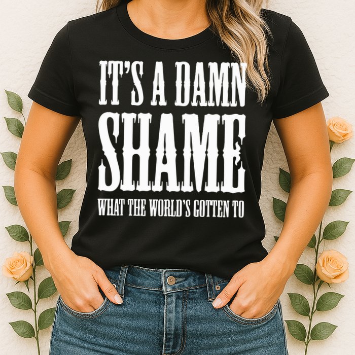 Oliver Anthony Its A Damn Shame What The Worlds Gotten To Womens T-Shirt