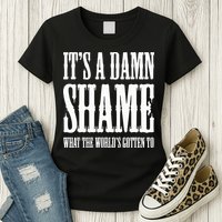Oliver Anthony Its A Damn Shame What The Worlds Gotten To Womens T-Shirt