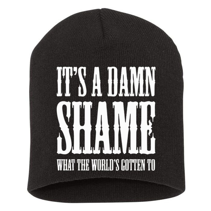 Oliver Anthony Its A Damn Shame What The Worlds Gotten To Short Acrylic Beanie