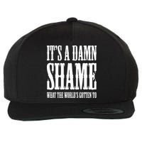 Oliver Anthony Its A Damn Shame What The Worlds Gotten To Wool Snapback Cap