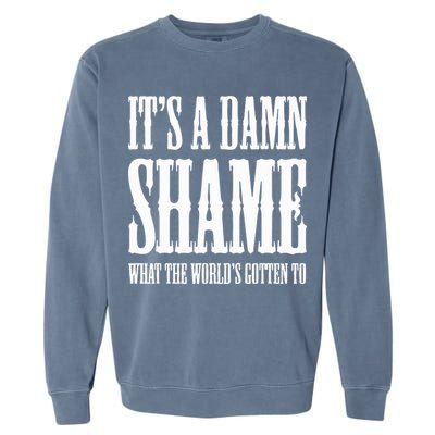 Oliver Anthony Its A Damn Shame What The Worlds Gotten To Garment-Dyed Sweatshirt