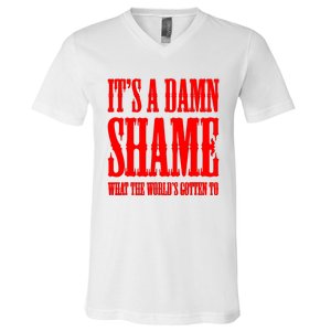 Oliver Anthony Its A Damn Shame What The Worlds Gotten To V-Neck T-Shirt