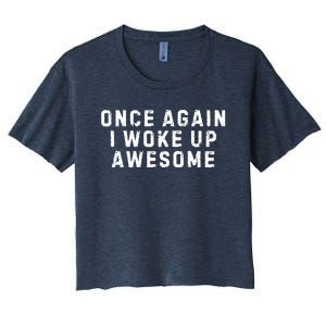 Once Again I Woke Up Awesome Women's Crop Top Tee