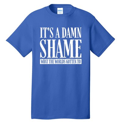 Oliver Anthony Its A Damn Shame What The Worlds Gotten To Tall T-Shirt