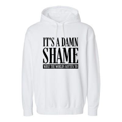 Oliver Anthony Its A Damn Shame What The Worlds Gotten To Garment-Dyed Fleece Hoodie