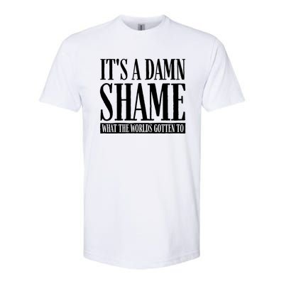 Oliver Anthony Its A Damn Shame What The Worlds Gotten To Softstyle CVC T-Shirt