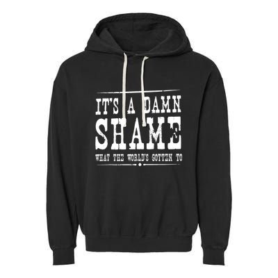 Oliver Anthony Its A Damn Shame What The Worlds Gotten To Garment-Dyed Fleece Hoodie