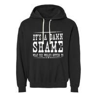 Oliver Anthony Its A Damn Shame What The Worlds Gotten To Garment-Dyed Fleece Hoodie