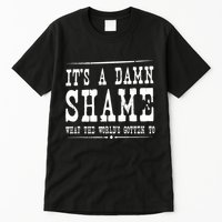 Oliver Anthony Its A Damn Shame What The Worlds Gotten To Tall T-Shirt