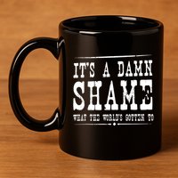 Oliver Anthony Its A Damn Shame What The Worlds Gotten To 11oz C Handle Ceramic Mug