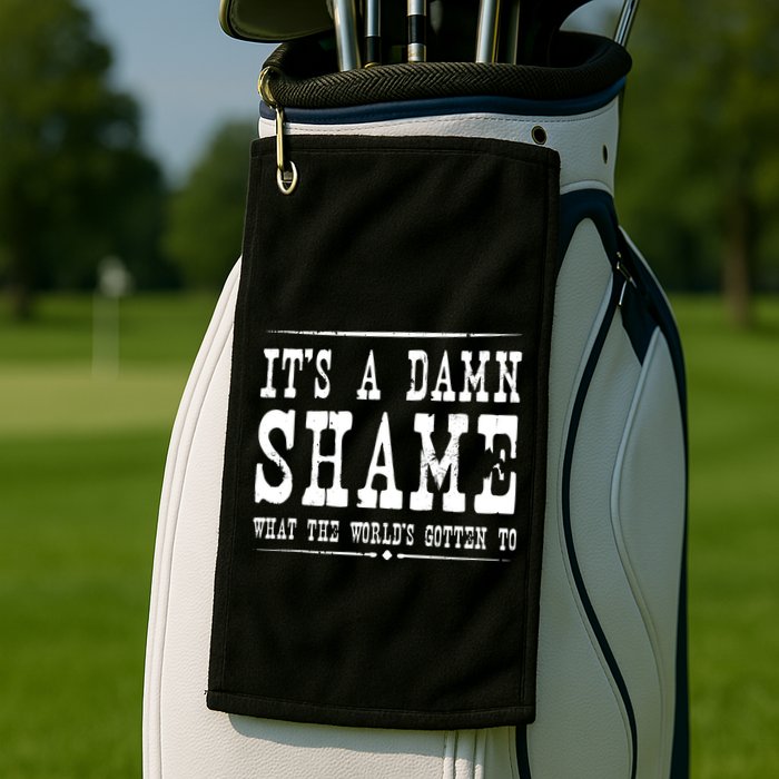 Oliver Anthony Its A Damn Shame What The Worlds Gotten To Golf Towel