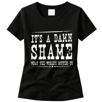 Oliver Anthony Its A Damn Shame What The Worlds Gotten To Womens T-Shirt