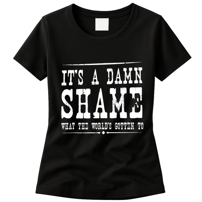 Oliver Anthony Its A Damn Shame What The Worlds Gotten To Womens T-Shirt