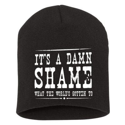 Oliver Anthony Its A Damn Shame What The Worlds Gotten To Short Acrylic Beanie