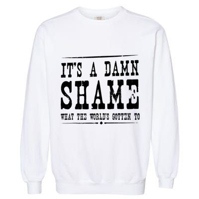 Oliver Anthony Its A Damn Shame What The Worlds Gotten To Garment-Dyed Sweatshirt