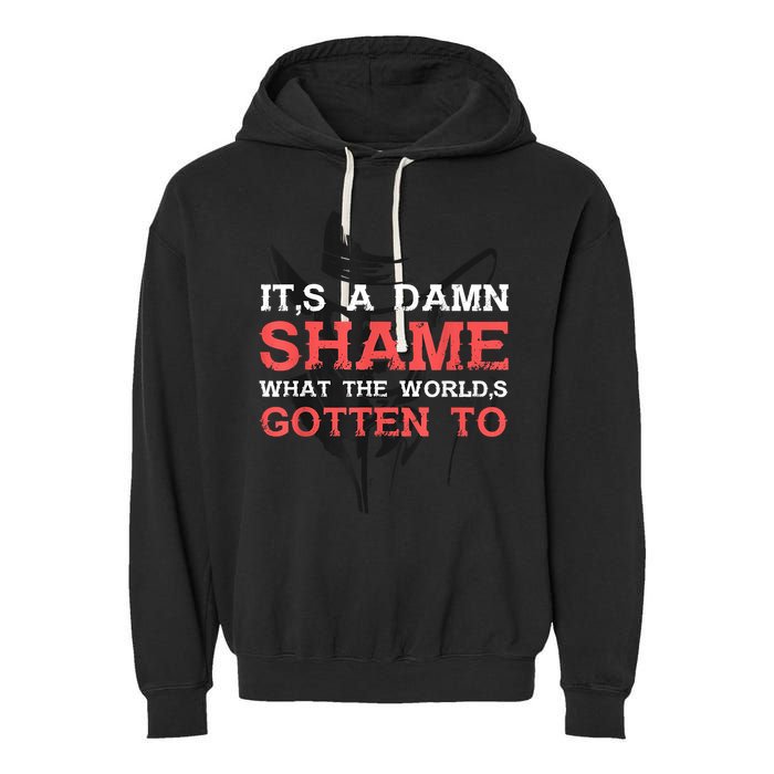 Oliver Anthony Its A Damn Shame What The Worlds Gotten To Garment-Dyed Fleece Hoodie